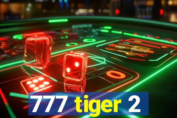 777 tiger 2